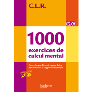 1000 EXERCICES DE CALCUL MENTAL CE2/CM CLR MANUEL ELEVE ED.2011
