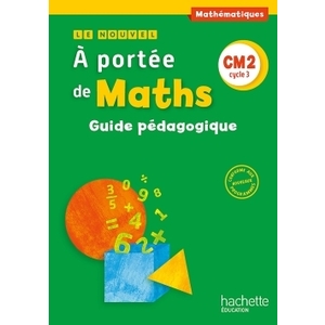 LE NOUVEL A PORTEE DE MATHS CM2 GUIDE PEDAGOGIQUE ED.2016