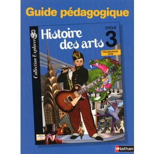 HISTOIRE DES ARTS CYCLE 3 GUIDE PEDAGOGIQUE ED.2009