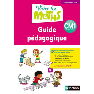 VIVRE LES MATHS CM1 GUIDE PEDAGOGIQUE - ED.2017