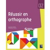 RÉUSSIR EN ORTHOGRAPHE CE2 (+ RESSOURCES NUMÉRIQUES)