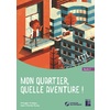 MON QUARTIER, QUELLE AVENTURE ! - CYCLE 3 (+ RESSOURCES NUMÉRIQUES)