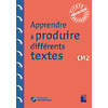 APPRENDRE À PRODUIRE DIFFÉRENTS TEXTES - CM2 (+ RESSOURCES NUMÉRIQUES)