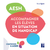 AESH : ACCOMPAGNER LES ÉLÈVES EN SITUATION DE HANDICAP