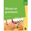 RÉUSSIR EN GRAMMAIRE CM1 (+ RESSOURCES NUMÉRIQUES)