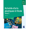 ACTIVITÉS D'ARTS  PLASTIQUES À L'ÉCOLE TOME 2 - CYCLES 2 ET 3