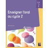 ENSEIGNER L'ORAL AU CYCLE 2 - RITUELS ET SÉANCES POUR PARLER TOUS LES JOURS (+ RESSOURCES NUMÉRIQUES)