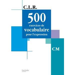 500 EX. DE VOCABULAIRE POUR L'EXPRESSION CM - 2002