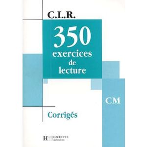 350 EXERCICES DE LECTURE CM CORRIGES ED 2003