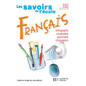 LES SAVOIRS DE L'ECOLE - FRANCAIS CYCLE 3 ED 2003
