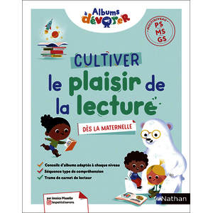 ALBUMS À DÉVORER - PS MS GS - GUIDE : CULTIVER LE PLAISIR DE LA LECTURE DÈS LA MATERNELLE