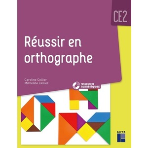 RÉUSSIR EN ORTHOGRAPHE CE2 (+ RESSOURCES NUMÉRIQUES)