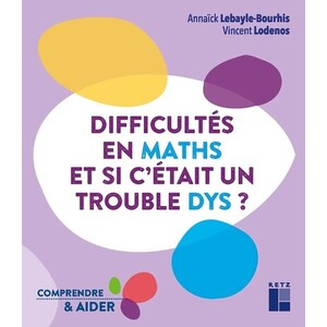 DIFFICULTÉS EN MATHS, ET SI C'ÉTAIT UN TROUBLE DYS ?