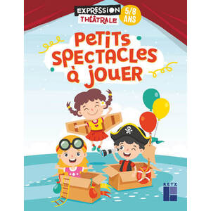 PETITS SPECTACLES À JOUER 5-8 ANS