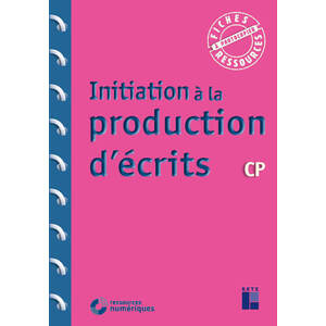 INITIATION À LA PRODUCTION D'ÉCRITS - CP (+ RESSOURCES NUMÉRIQUES)