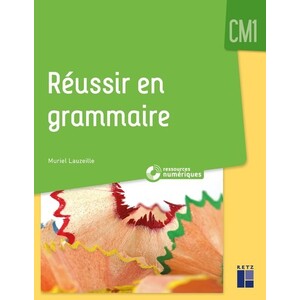 RÉUSSIR EN GRAMMAIRE CM1 (+ RESSOURCES NUMÉRIQUES)