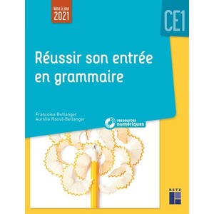 RÉUSSIR SON ENTRÉE EN GRAMMAIRE CE1 (+ RESSOURCES NUMÉRIQUES)