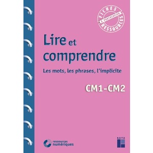 LIRE ET COMPRENDRE CM (+ RESSOURCES NUMÉRIQUES)