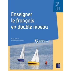 ENSEIGNER LE FRANÇAIS EN DOUBLE NIVEAU CP-CE1 (+ RESSOURCES NUMÉRIQUES)