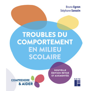 TROUBLES DU COMPORTEMENT EN MILIEU SCOLAIRE - NOUVELLE ÉDITION REVUE ET AUGMENTÉE