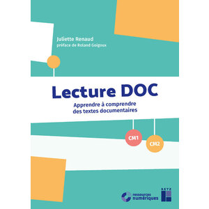 LECTURE DOC CM - APPRENDRE À COMPRENDRE DES TEXTES DOCUMENTAIRES - FICHIER + RESSOURCES NUMÉRIQUES