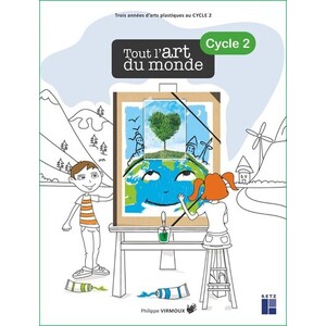 TOUT L'ART DU MONDE - CYCLE 2 (+ RESSOURCES NUMÉRIQUES) - NOUVELLE ÉDITION