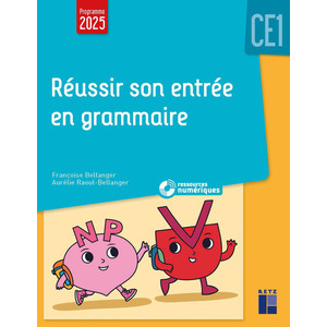RÉUSSIR SON ENTRÉE EN GRAMMAIRE CE1 (+ RESSOURCES NUMÉRIQUES) - NOUVELLE ÉDITION
