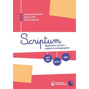 SCRIPTUM - APPRENDRE À ÉCRIRE, COPIER ET ORTHOGRAPHIER (FICHIER + RESSOURCES NUMÉRIQUES) - NOUVELLE ÉDITION