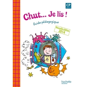 CHUT... JE LIS ! LECTURE CP GUIDE PEDAGOGIQUE ED.2014